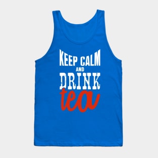 Keep calm and drink Tea Tank Top